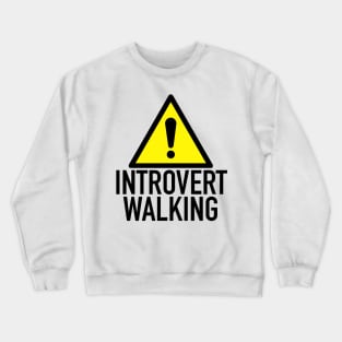 Caution: Introvert Walking Crewneck Sweatshirt